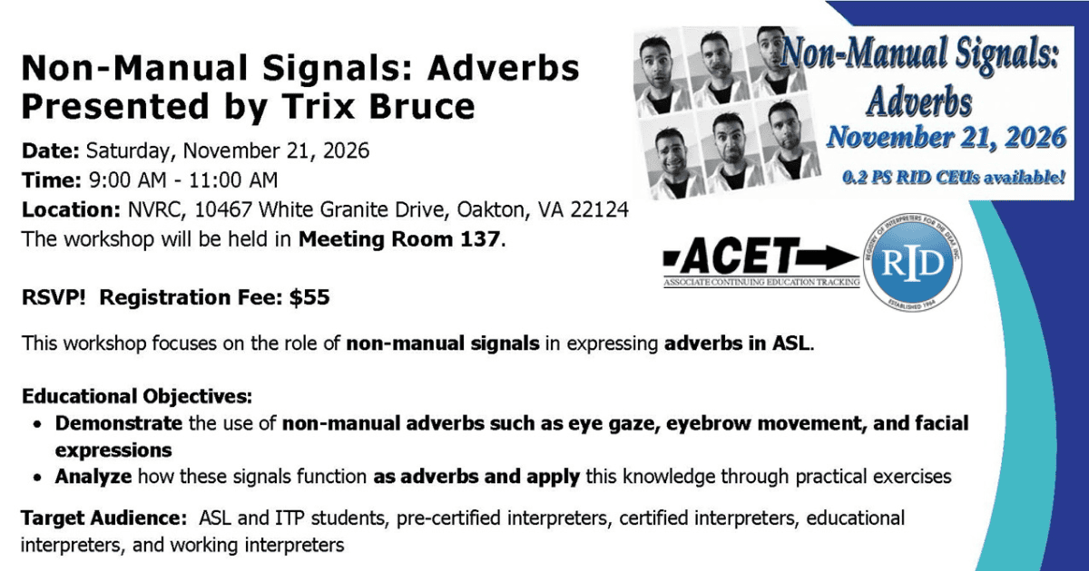 Graphic for Non-Manual Signals: Adverbs workshop presented by Trix Bruce. 0.2 CEUs offered.